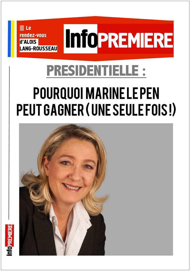 Titre de la une : Présidentielle : pourquoi Marine Le Pen peut gagner ( une seule fois ! ))